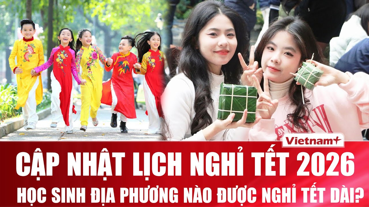 Cập nhật mới nhất: Lịch nghỉ Tết Nguyên đán 2026 của học sinh một số tỉnh thành trên cả nước