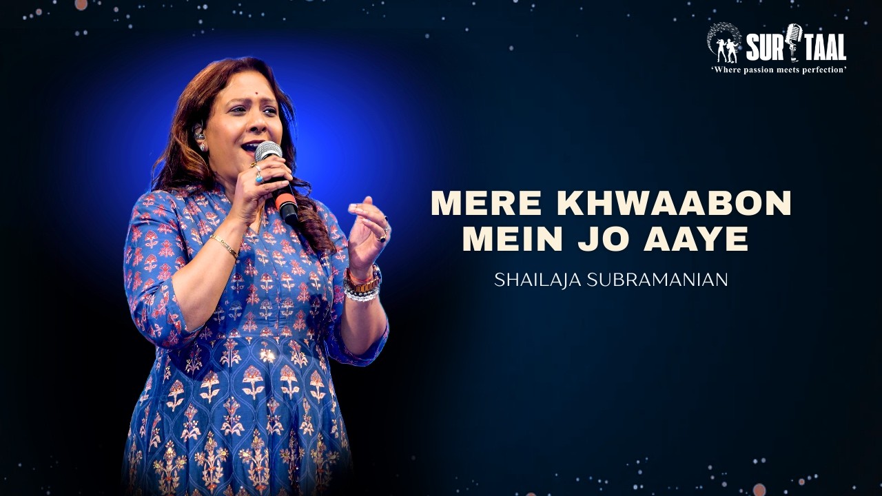 MERE KHWAABON MEIN JO AAYE | SHAILAJA SUBRAMANIAN | SURTAAL ENTERTAINMENTS (VASHI)
