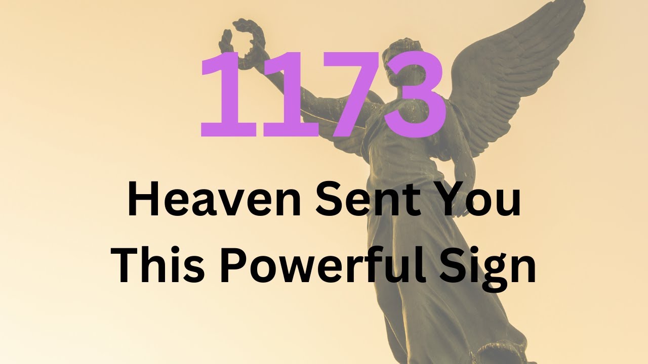 Angel Number 1173 Meaning: The Ultimate Guide You Need