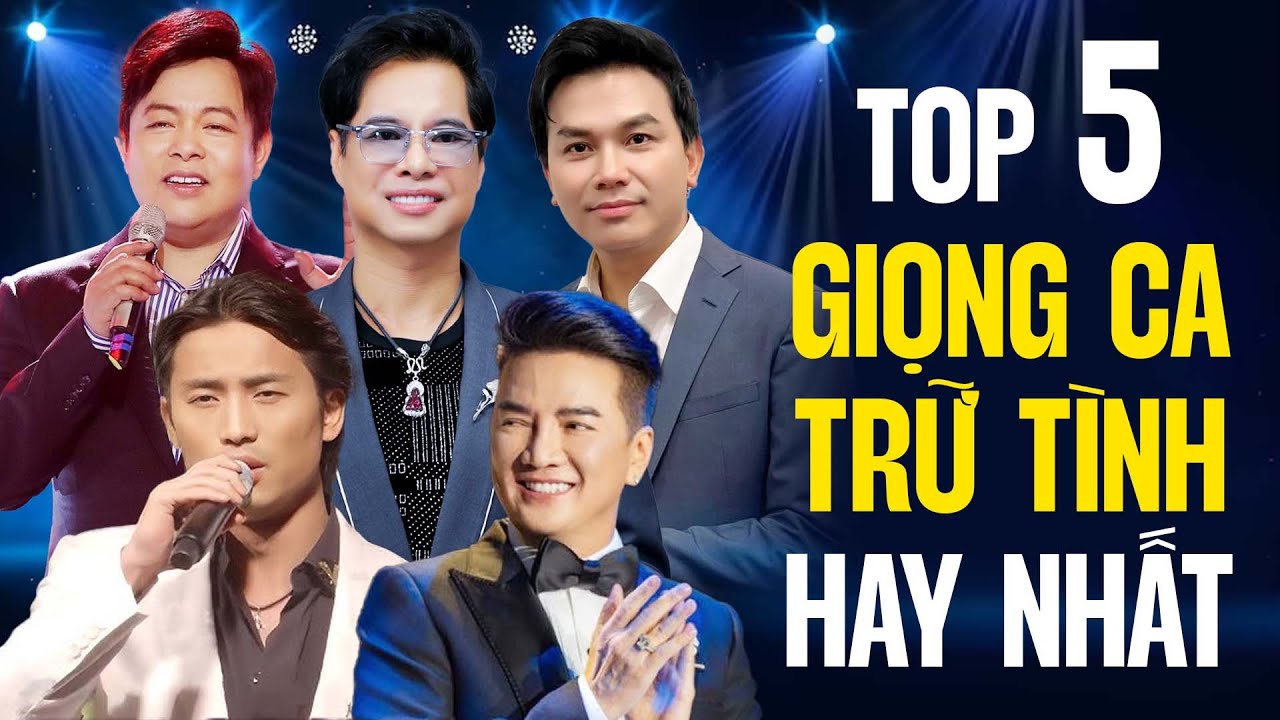 Top 5 Giọng Ca Trữ Tình Hay Nhất Hiện Nay - Đan Nguyên, Mr Đàm, Quang Lê, Mạnh Quỳnh, Ngọc Sơn