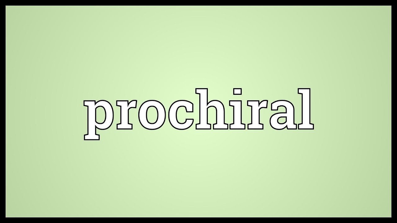 Prochiral Meaning