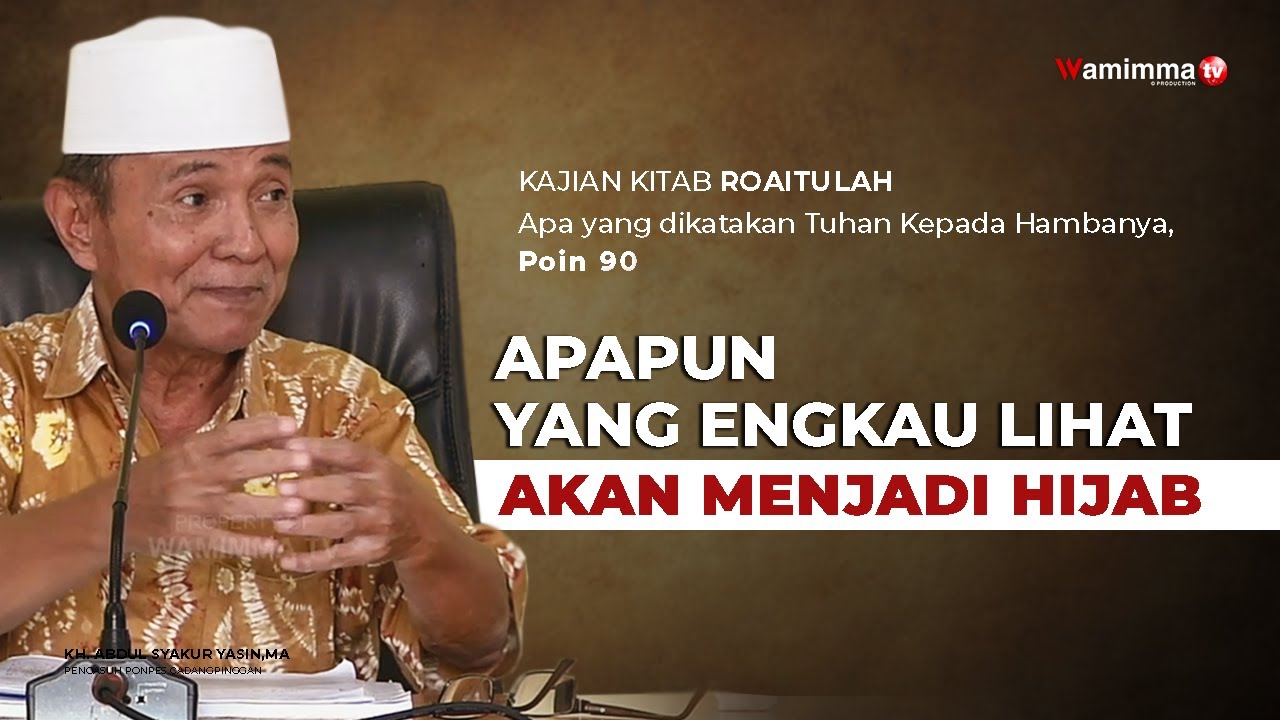 Apapun Yang Engkau Lihat Akan Menjadi Hijab | Terjemahan Kitab Roaitullah Poin 90 - Buya Syakur