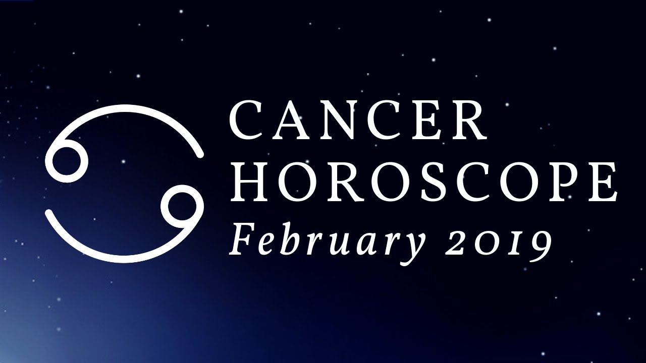Cancer February Horoscope 2019