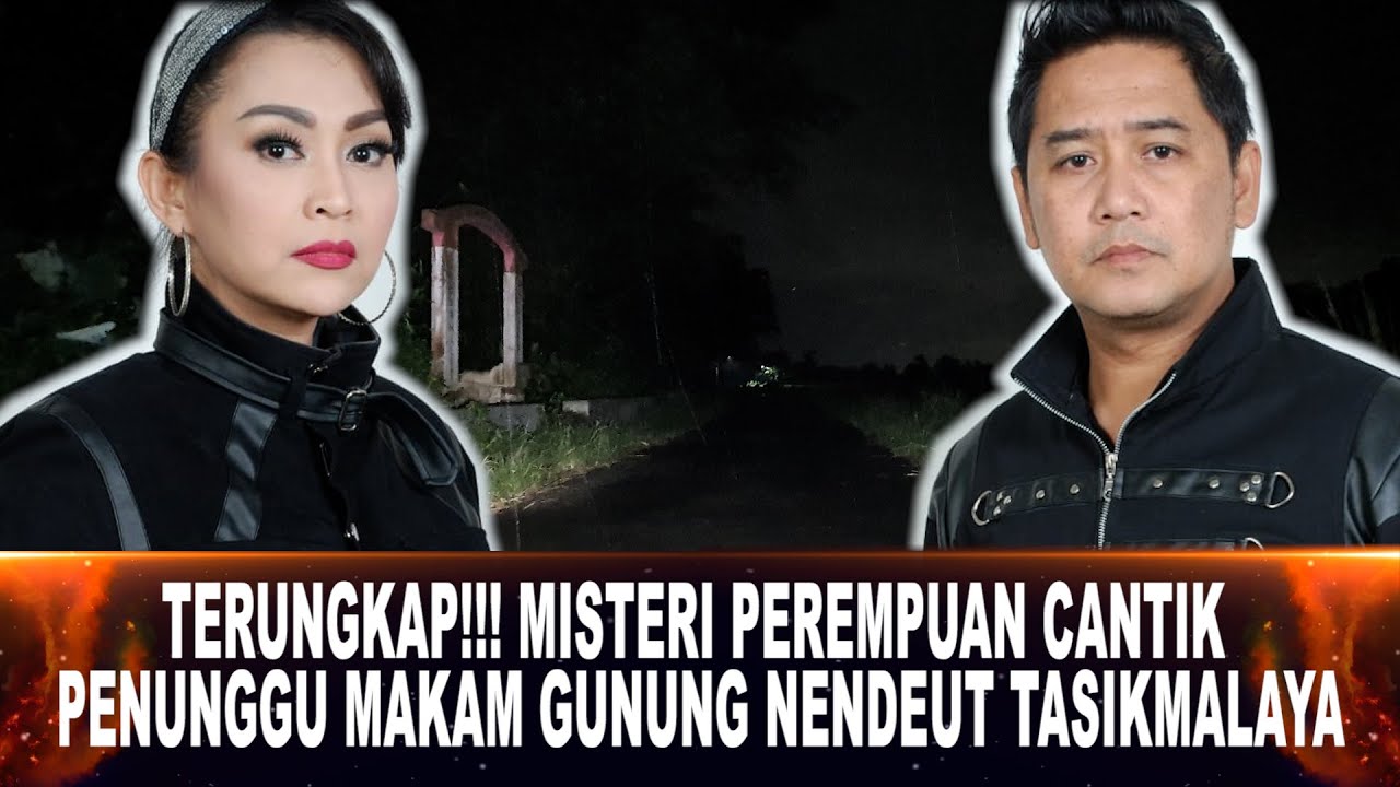 659 - TERUNGKAP!!! MISTERI PEREMPUAN CANTIK PENUNGGU MAKAM GUNUNG NENDEUT TASIKMALAYA
