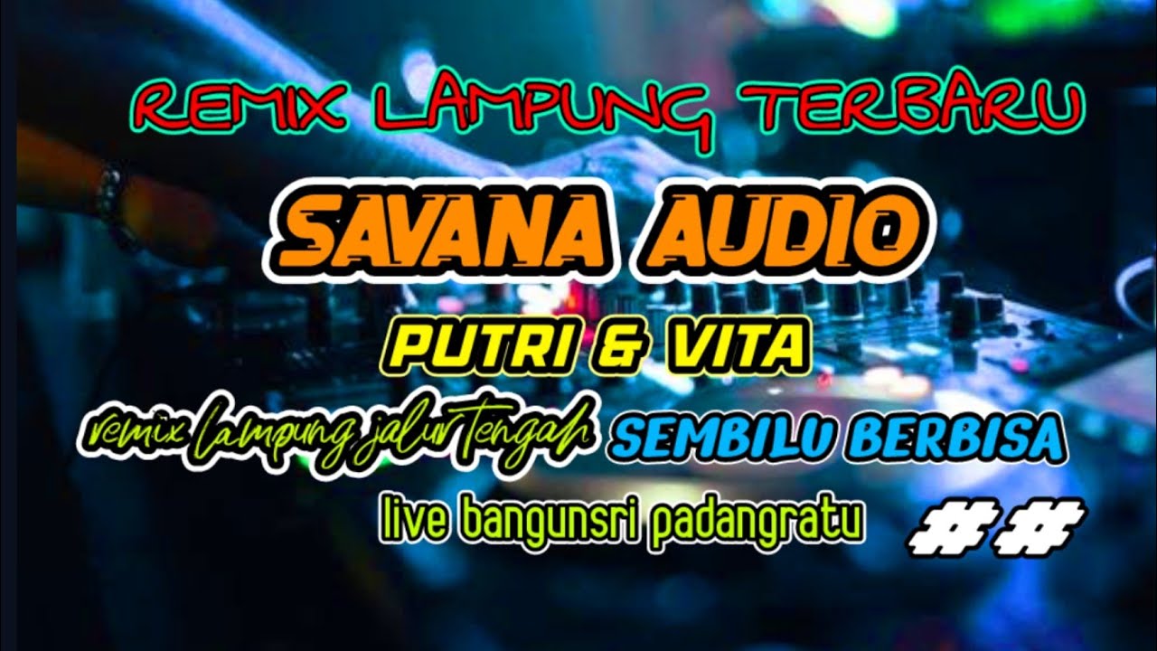 REMIX LAMPUNG TERBARU ‼️ SAVANA AUDIO LIVE BANGUNSRI | PUTRI & VITA | ASBK HARAPAN HAMPA | MLYT
