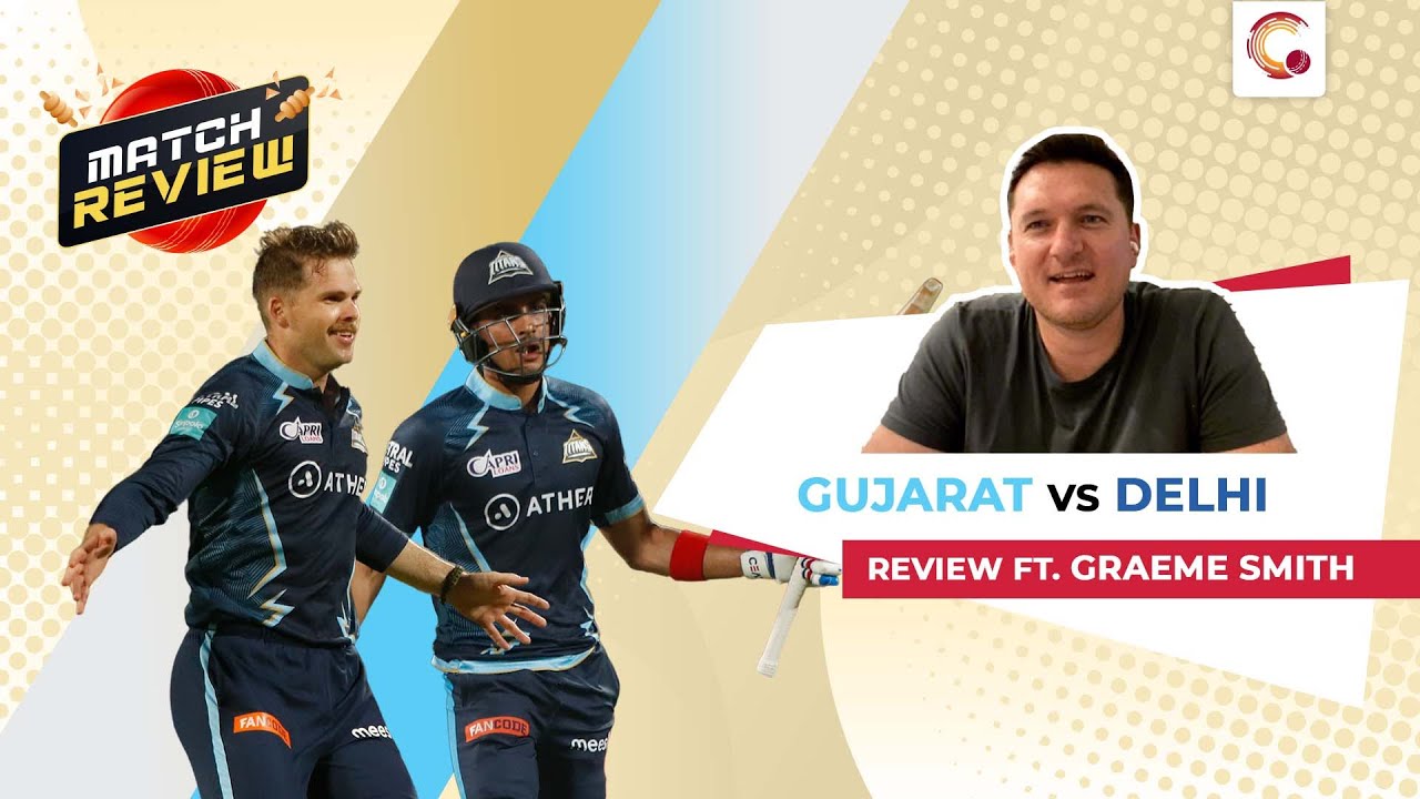 'Lockie Ferguson's biggest job is to stay fit' I GT vs DC, Match 10 IPL 2022 Review ft. Graeme Smith