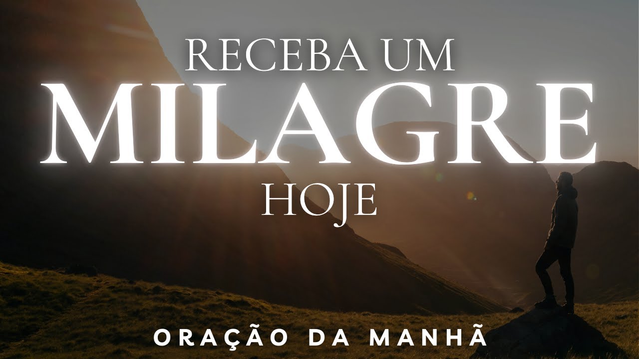 Oração da Manhã para Viver um Milagre Ainda Hoje 🙏✨