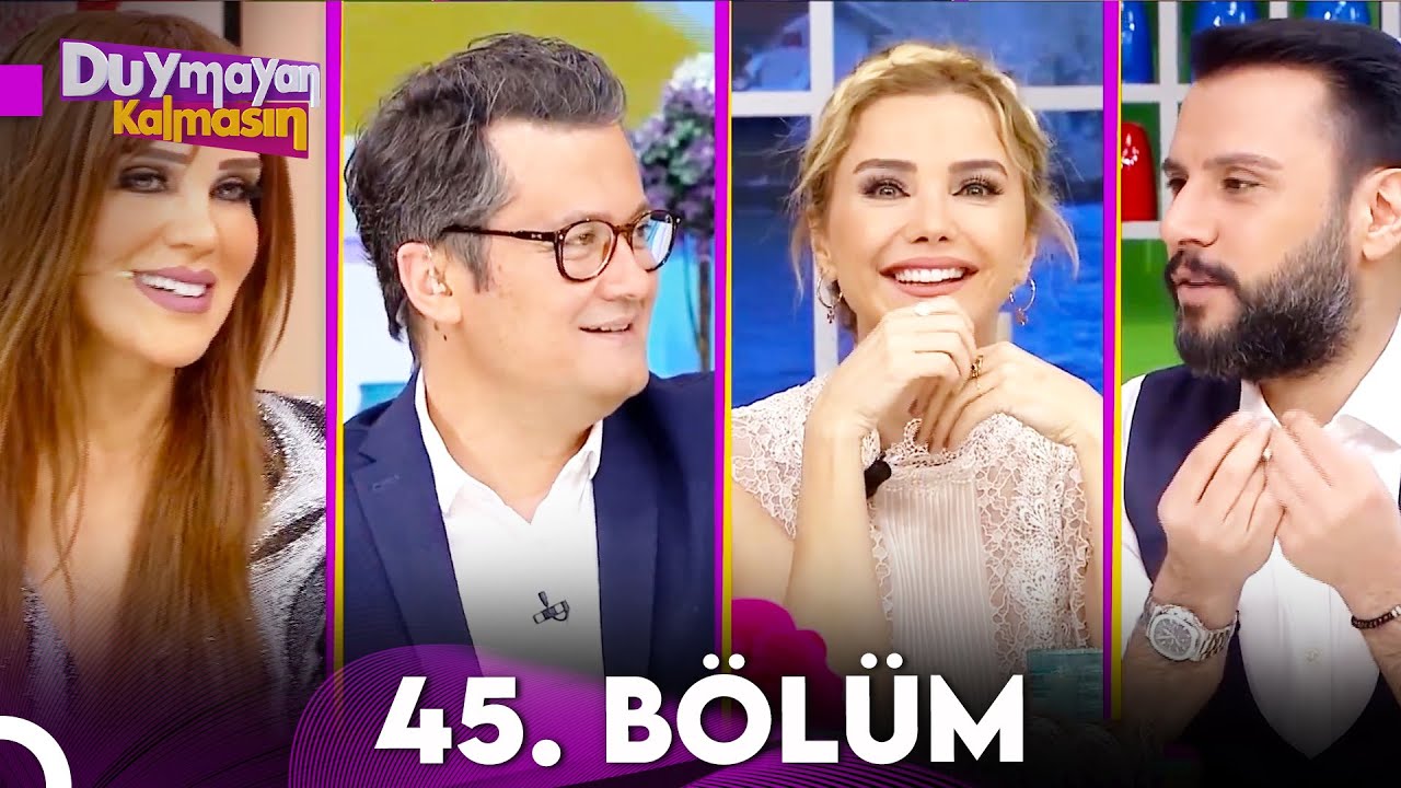 Duymayan Kalmasın 45.Bölüm