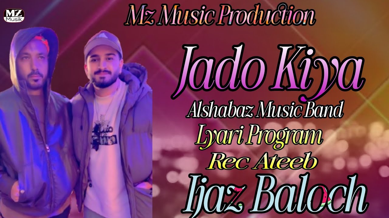 Ijaz Baloch song | jado Kiya song | balochi song | new balochi song | new song  | Urdu balochi song
