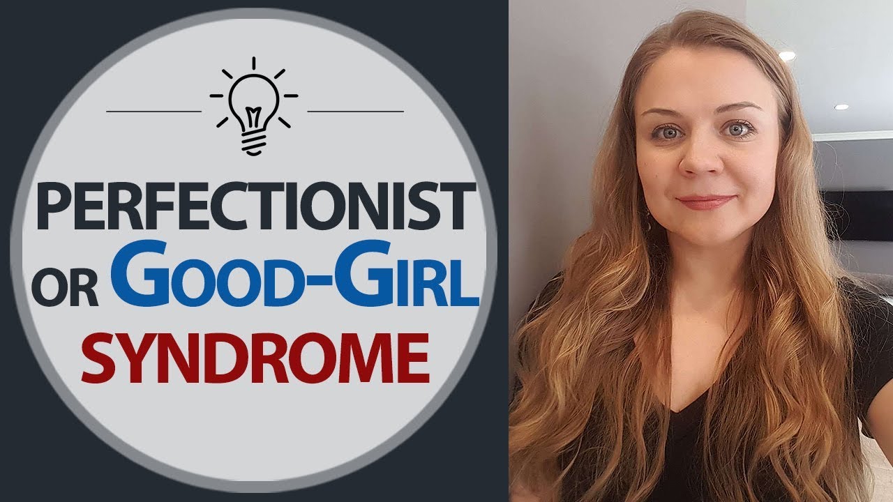Perfectionist. A Good Girl syndrome. Overcoming perfectionism. Perfectionism and Anxiety. Psychology