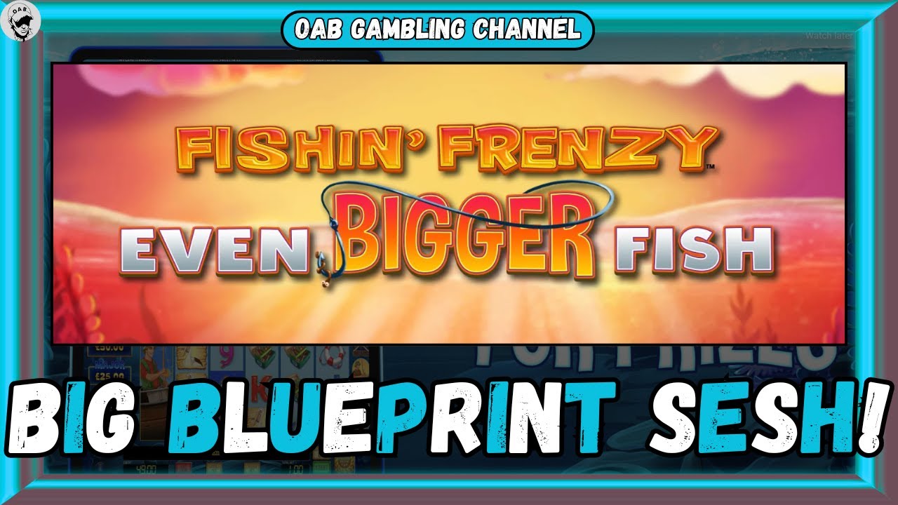NEW FISHIN' FRENZY SLOTS & LOTS MORE BLUEPRINT SLOT ACTION!