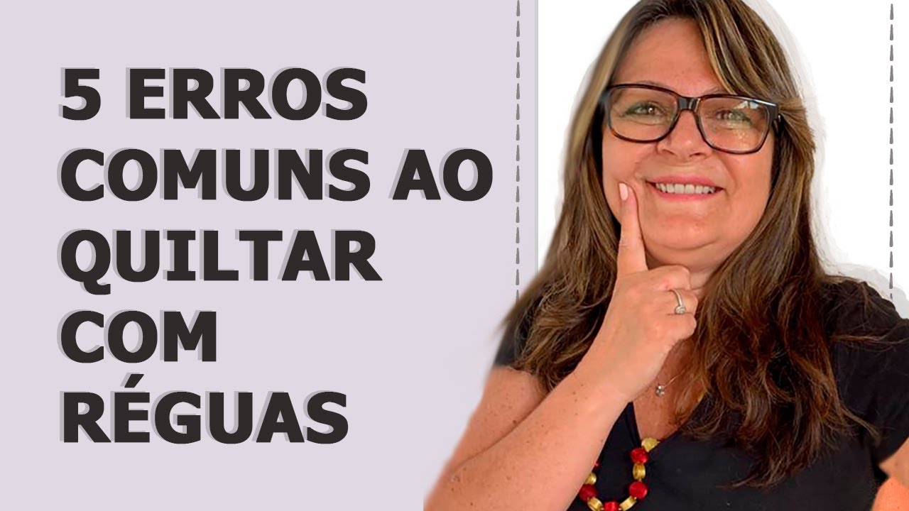 5 Erros Comuns no Quilting com Réguas - Será que você já cometeu algum?