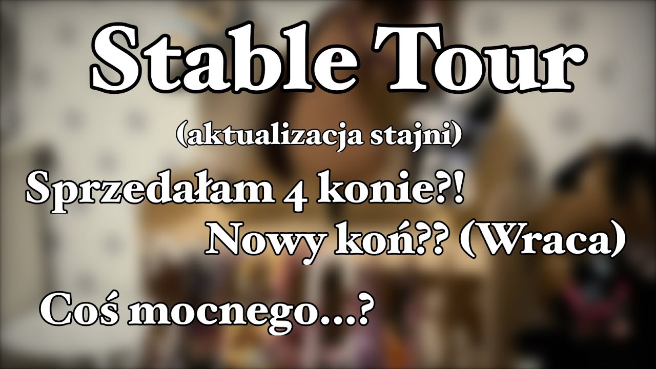 𝐒𝐭𝐚𝐛𝐥𝐞 𝐓𝐨𝐮𝐫 (𝐚𝐤𝐭𝐮𝐚𝐥𝐢𝐳𝐚𝐜𝐣𝐚) // nowe i sprzedane konie?
