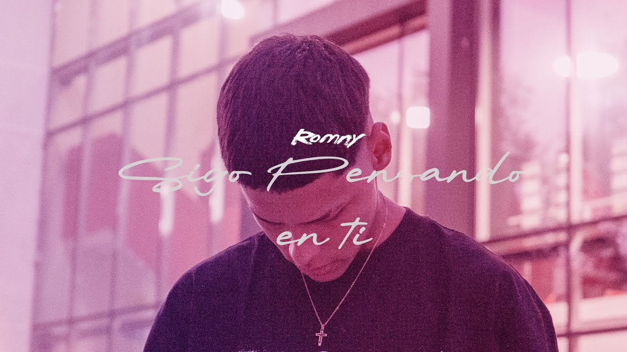 Romny - Sigo pensando en ti (Video Oficial) Prod Mati Drip