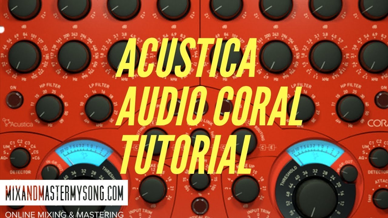 Учебное пособие по Acustica Audio Coral - MIXANDMASTERMYSONG.COM