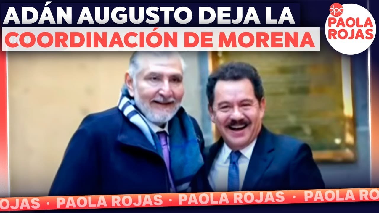 Adán Augusto deja la coordinación de Morena en el Senado | DPC con Paola Rojas