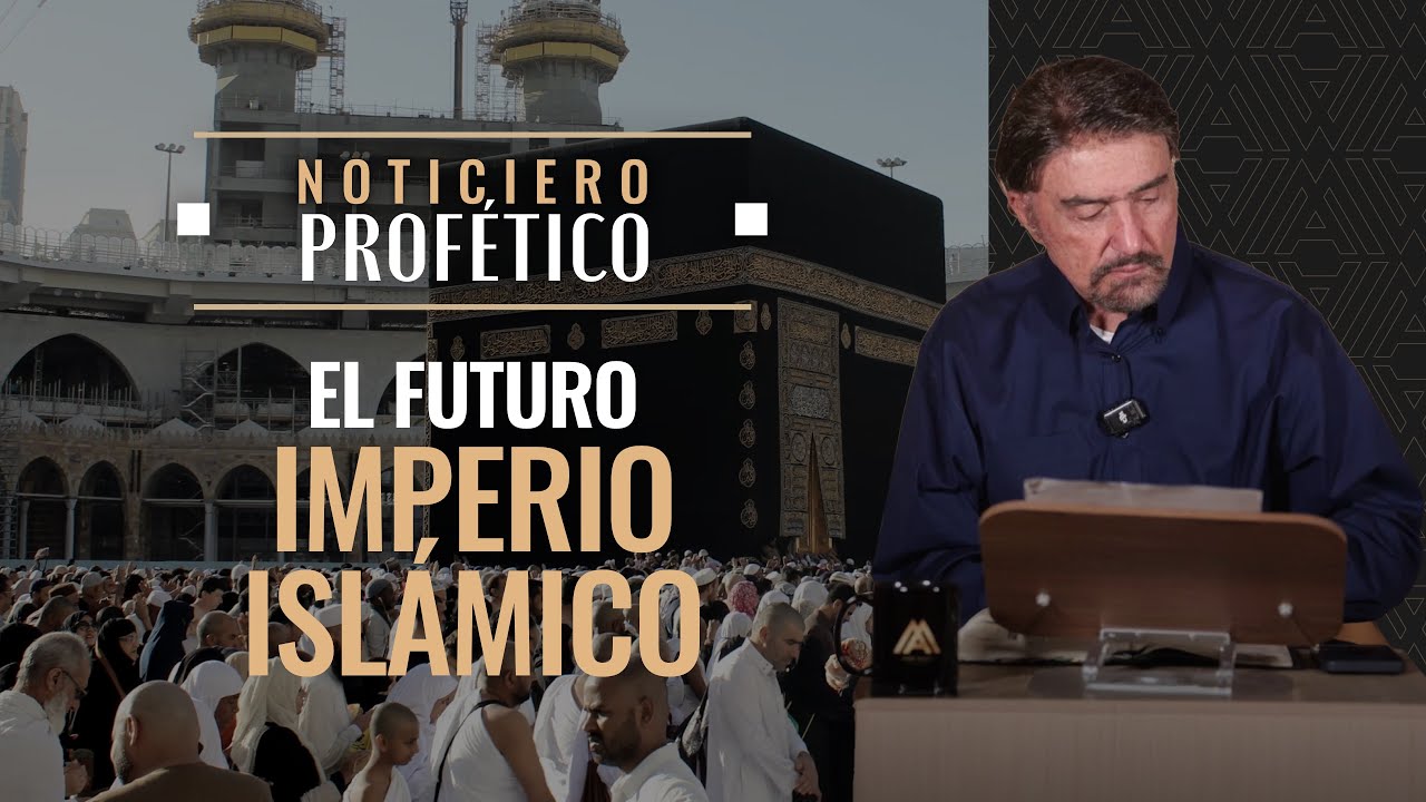 El Futuro Imperio Isl&aacute;mico | Noticiero Prof&eacute;tico | Dr. Armando Alducin