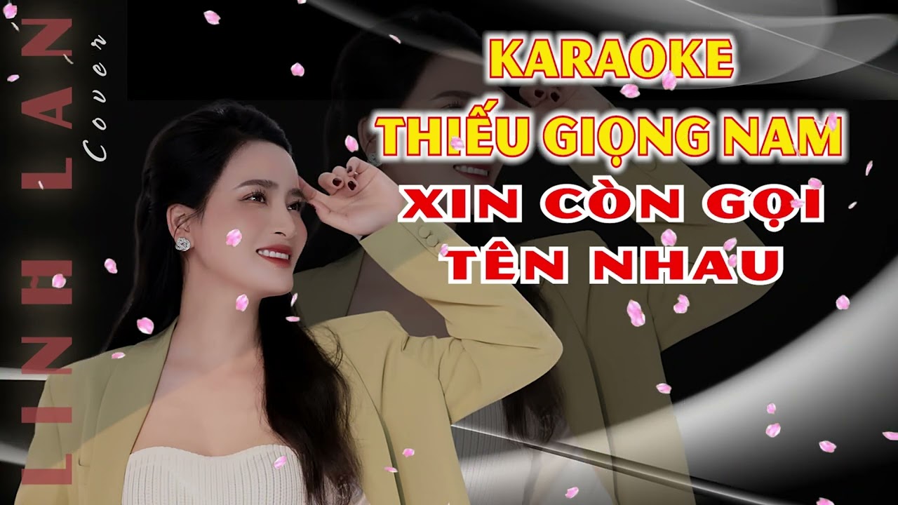 Karaoke Xin C&ograve;n Gọi T&ecirc;n Nhau Thiếu Giọng Nam Song Ca với Linh Lan