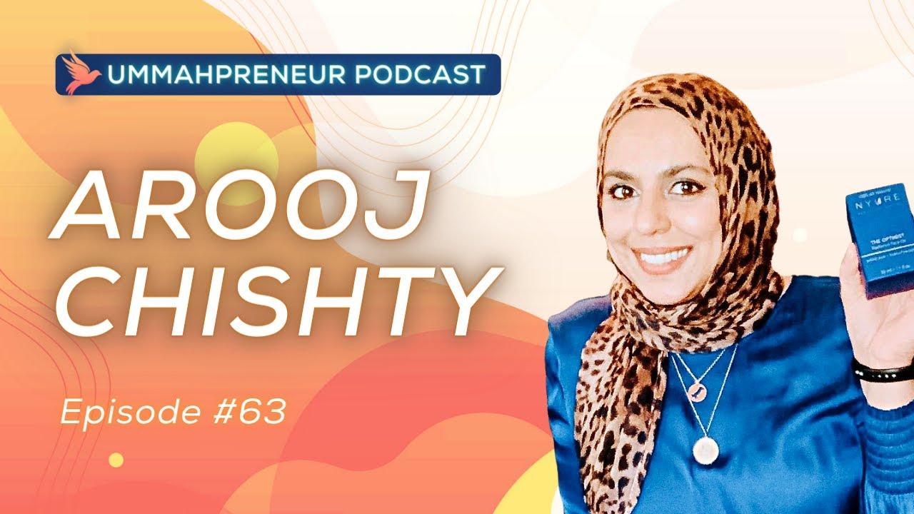 Creating A Prophetic-Inspired Skincare Brand w/ Arooj Chishty | Ummahpreneur Live #63