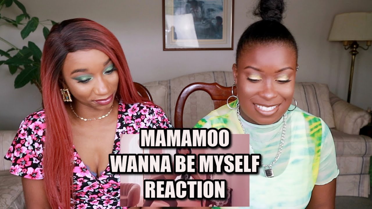 MAMAMOO WANNA BE MYSELF MV REACTION