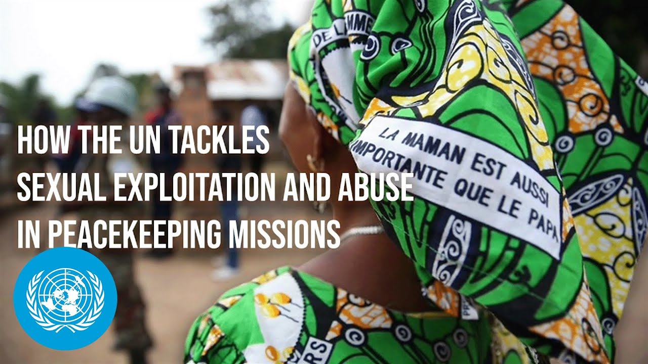 How the UN tackles sexual exploitation and abuse in peacekeeping missions | United Nations