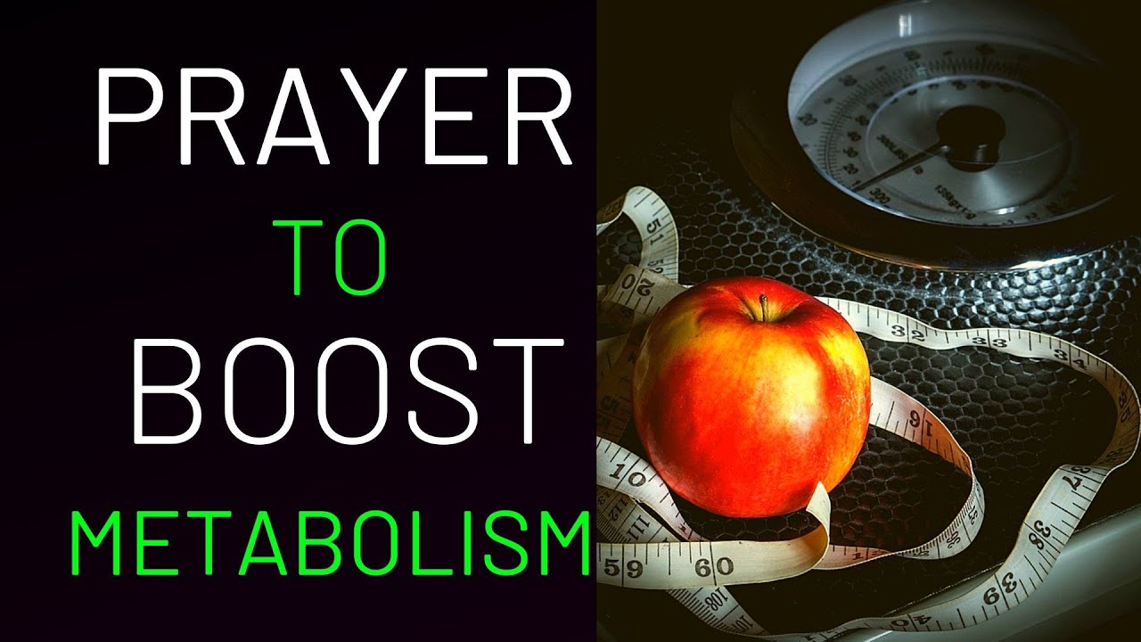 PRAYER TO BOOST YOUR METABOLISM - WEIGHT LOSS PRAYER