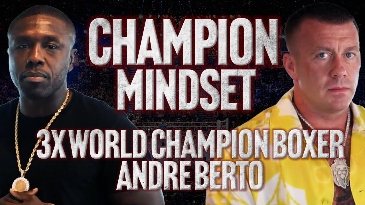 Championship Mindset: How to Win in Life with Andre Berto
