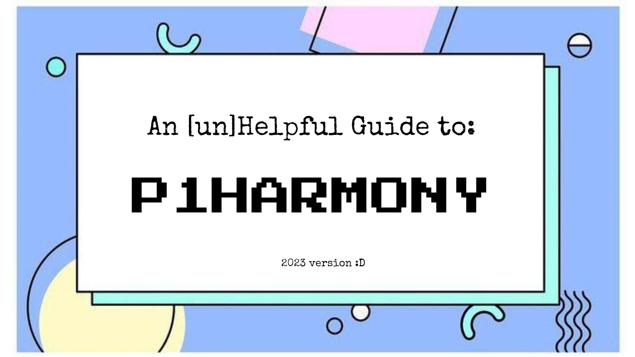 Guide to P1Harmony 2023 | An [un]Helpful Lecture ☝🏻🤓