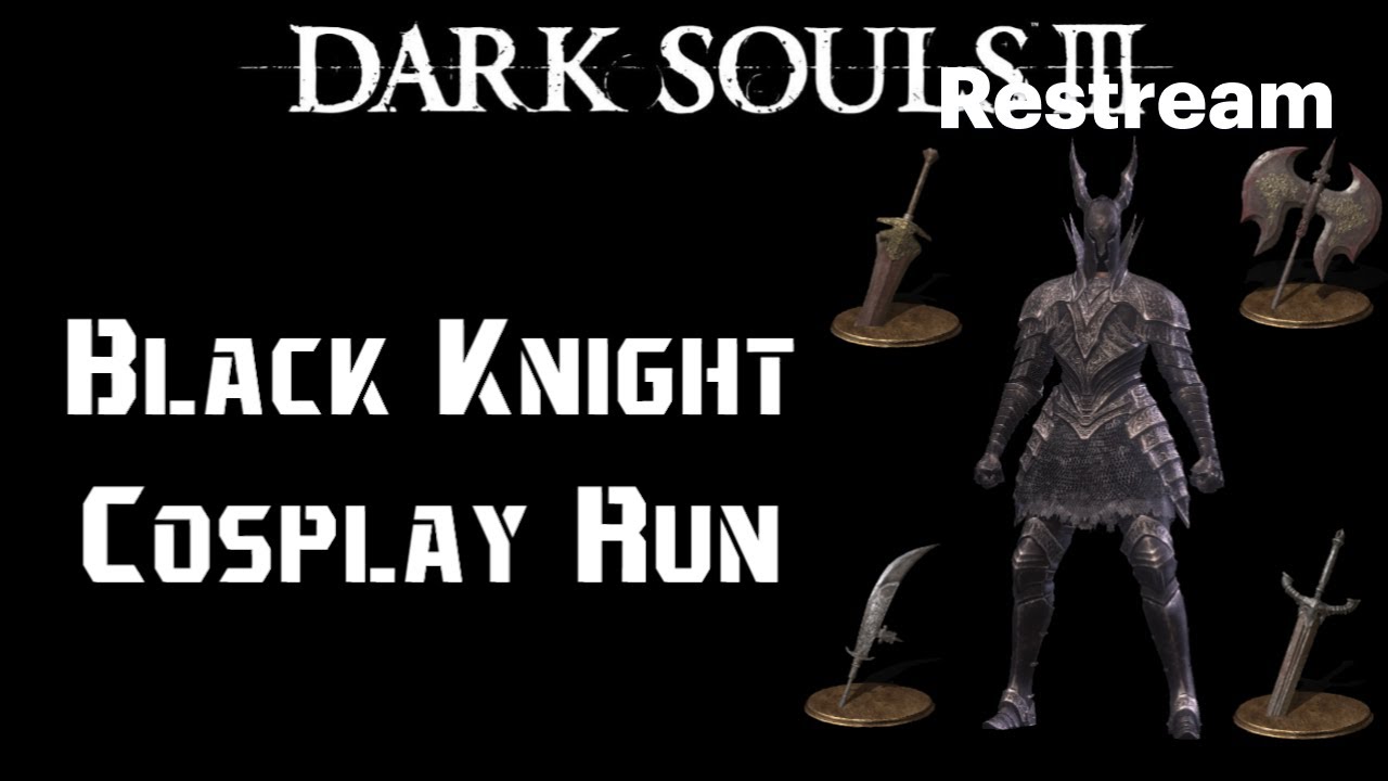 Dark Souls 3: Black Knight Cosplay Run - 4% BK Greataxe ain't happening