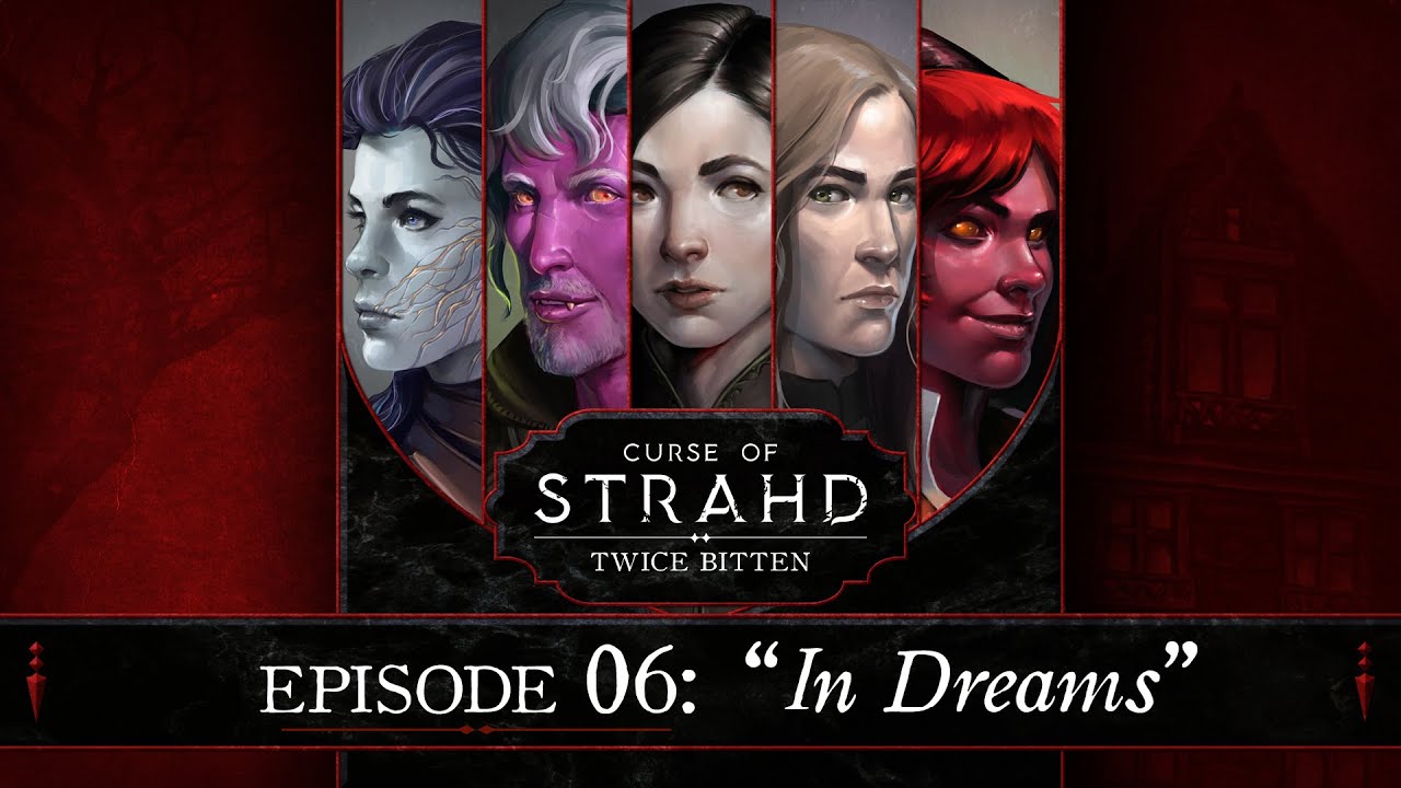 In Dreams | Curse of Strahd: Twice Bitten &mdash; Episode 6