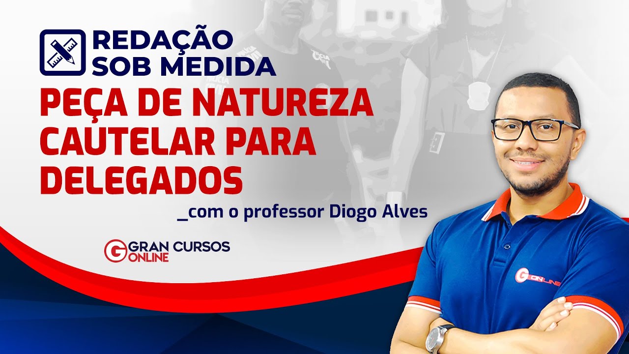 Redação Sob Medida – Peça de natureza cautelar para delegados