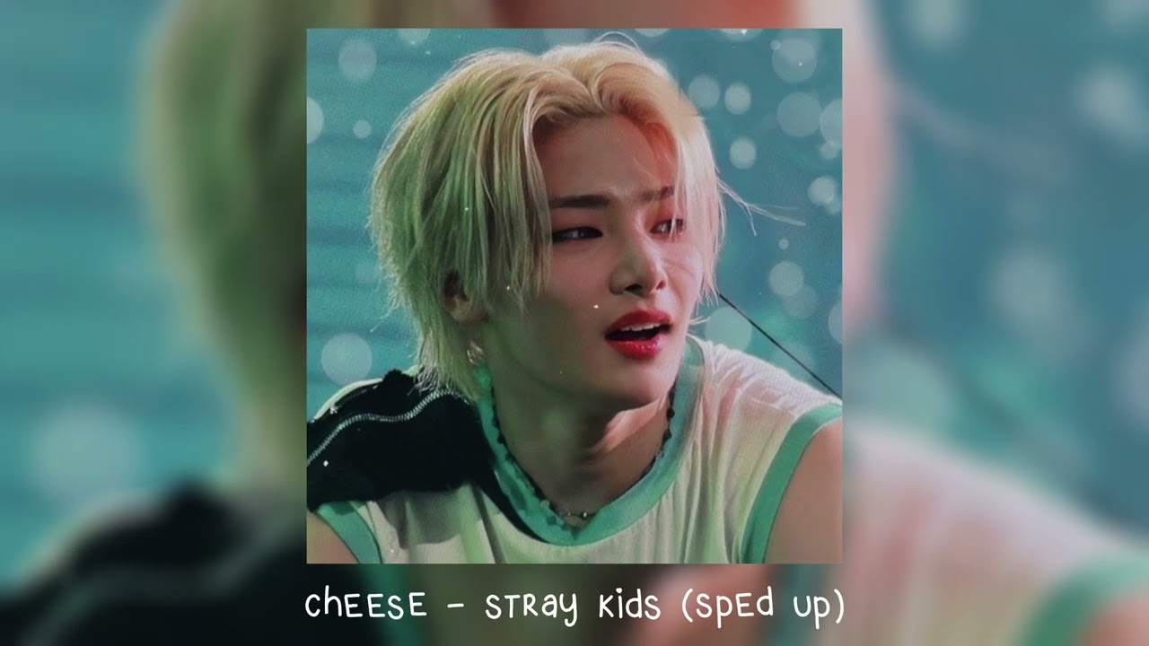 cheese - stray kids (𝒔𝒑𝒆𝒅 𝒖𝒑)