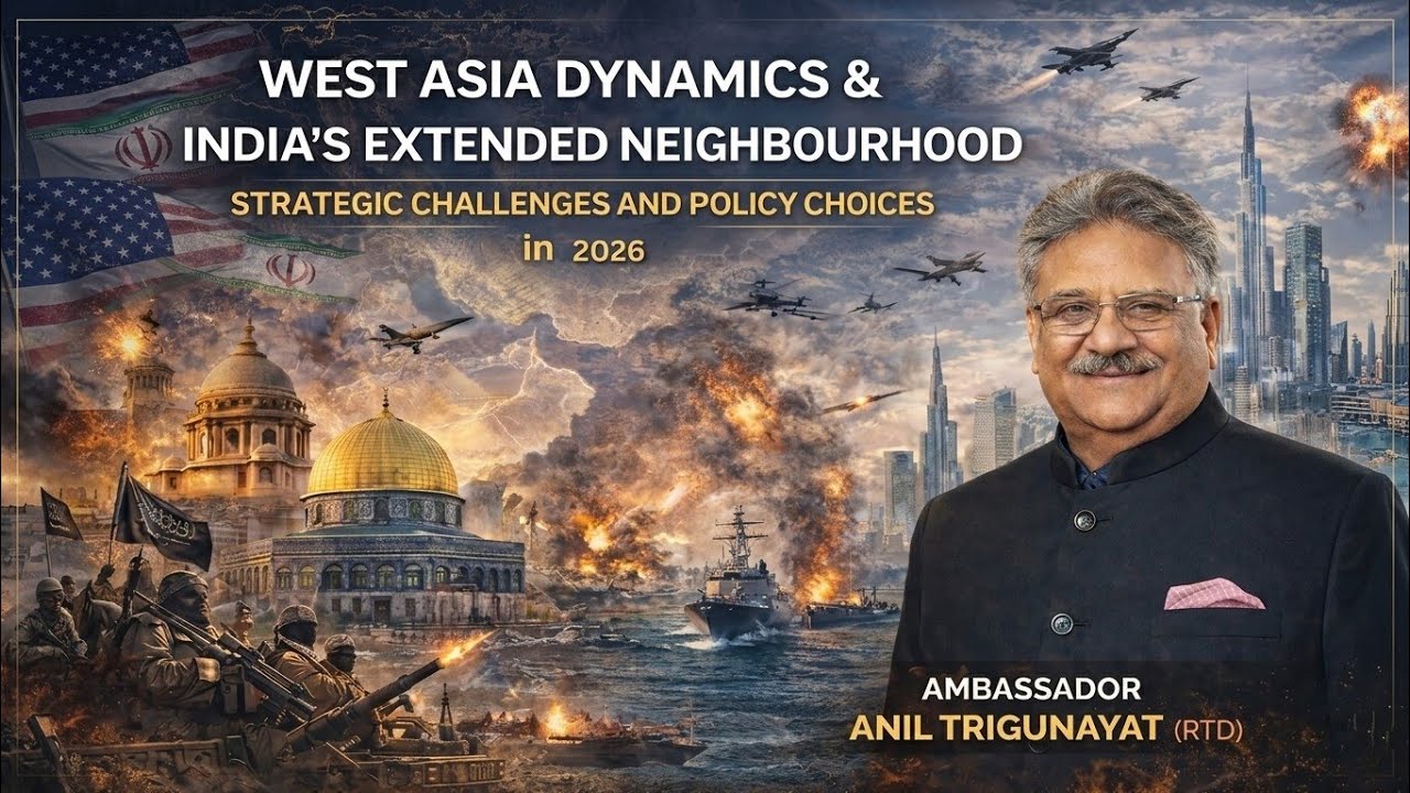West Asia Dynamics & India's Extended Neighbourhood  |  Ft. Ambassador Anil Trigunayat (Rtd.)