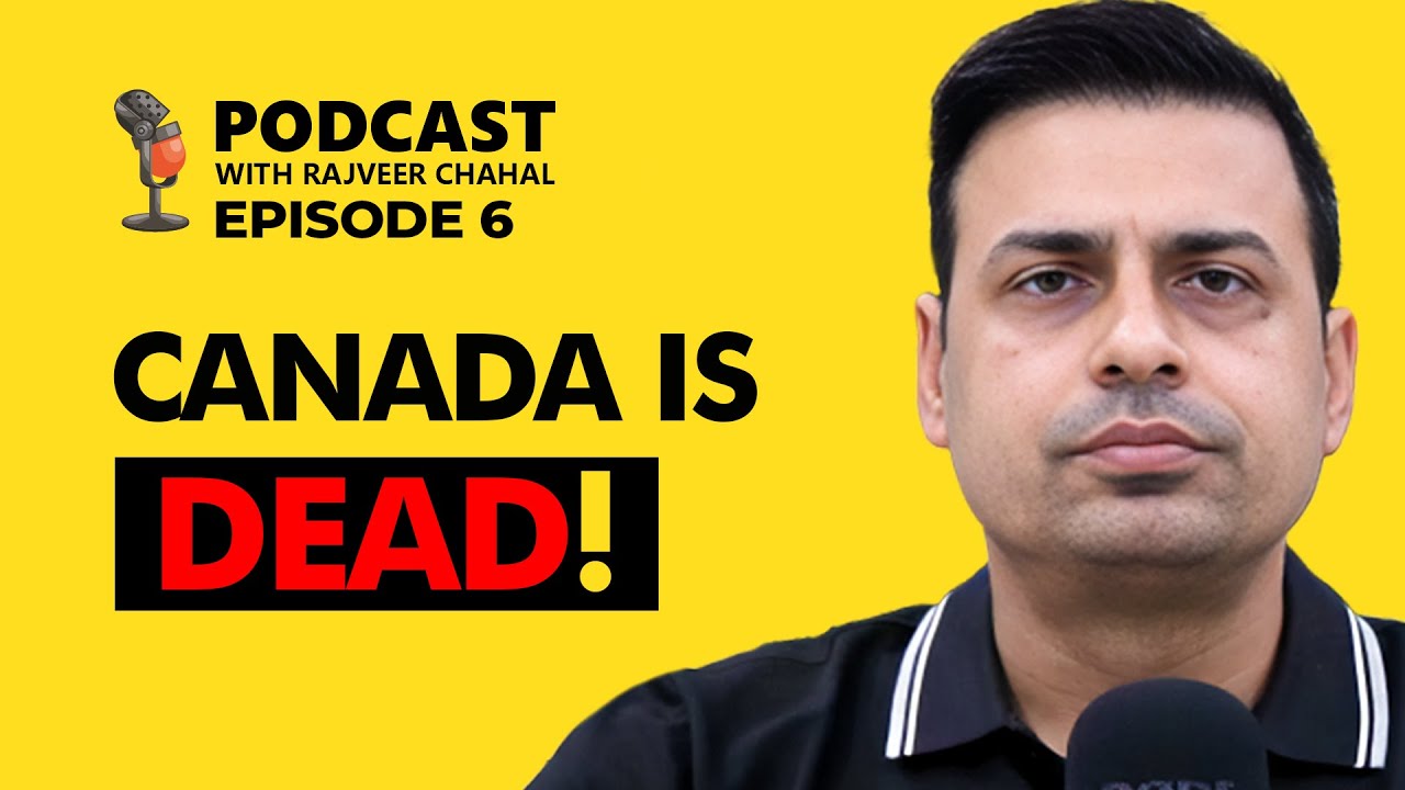 Future of Canadian dream | Podcast EP 6 | Rajveer Chahal