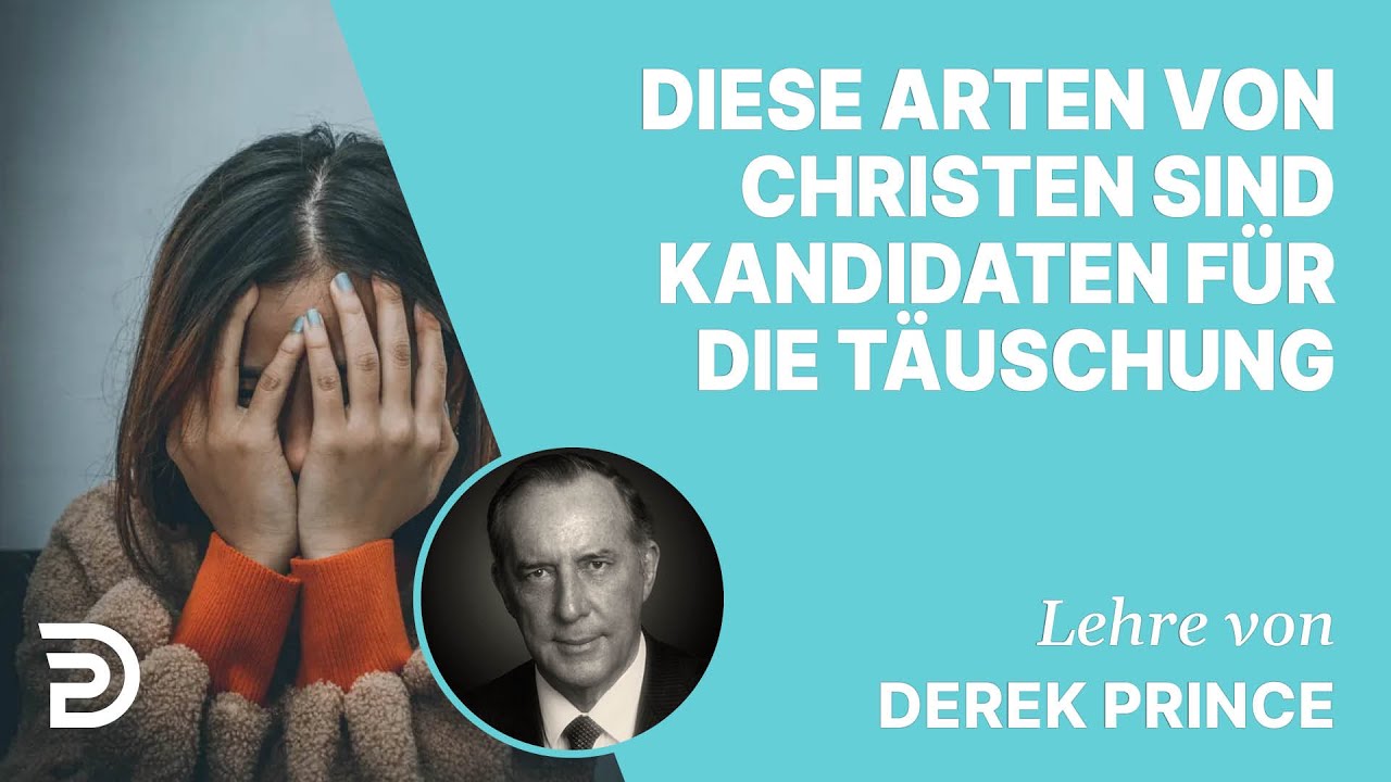 Derek Prince &ndash; Diese Arten von Christen sind Kandidaten f&uuml;r die T&auml;uschung