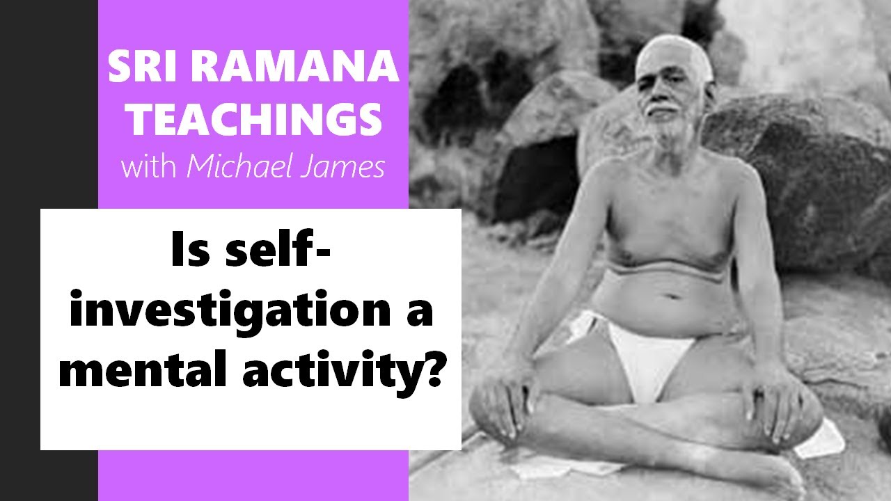 2023-08-12 Ramana Maharshi Foundation UK: Is self-investigation a mental activity?