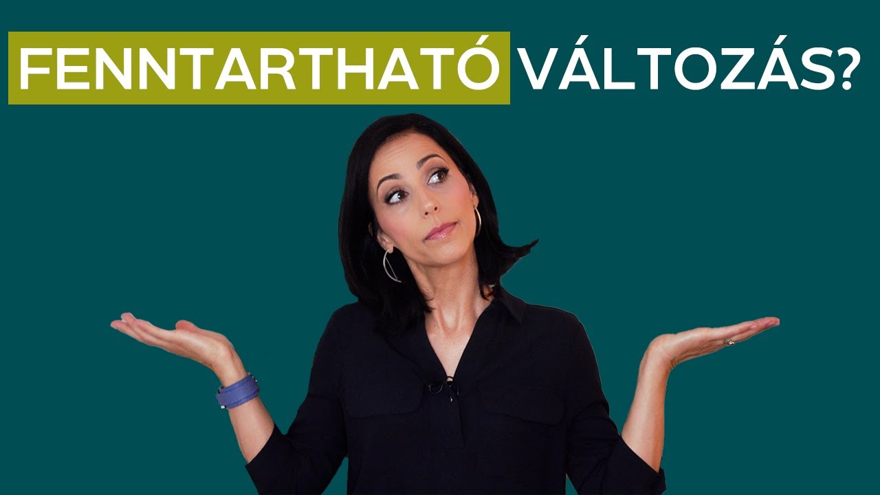 Fenntartható változás – ellentmondás vagy kulcs a belső egyensúlyhoz?