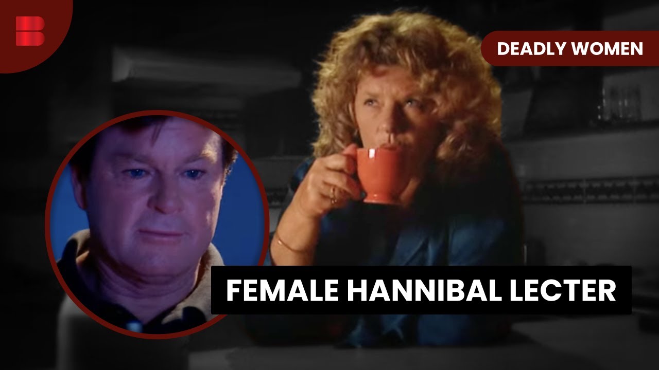 The Female Hannibal Lecter - Deadly Women - True Crime