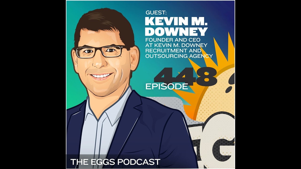 Eggs 448: Building a Successful Sales Team from Scratch with Kevin Downey
