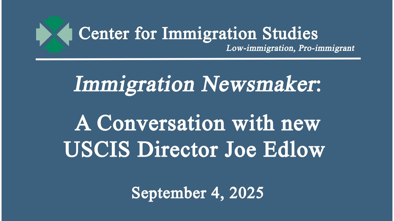 Immigration Newsmaker: A Conversation with the new USCIS Director Joe Edlow