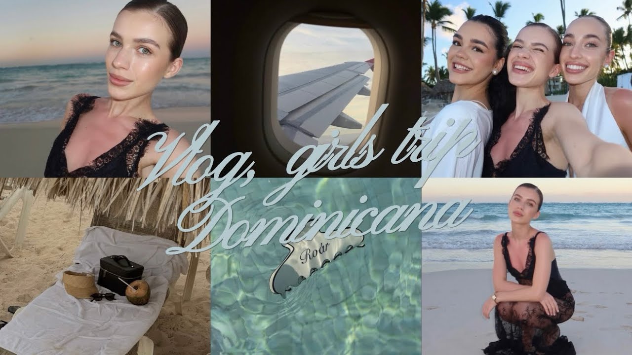 VLOG | Домінікана, girls trip, beauty unpacking, готель Grand Bávaro Princess
