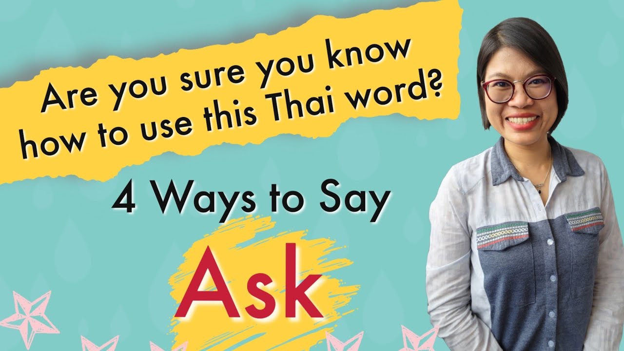 Speak Thai Correctly: Thai Words You Must Know: 4 Ways to Say “Ask” 