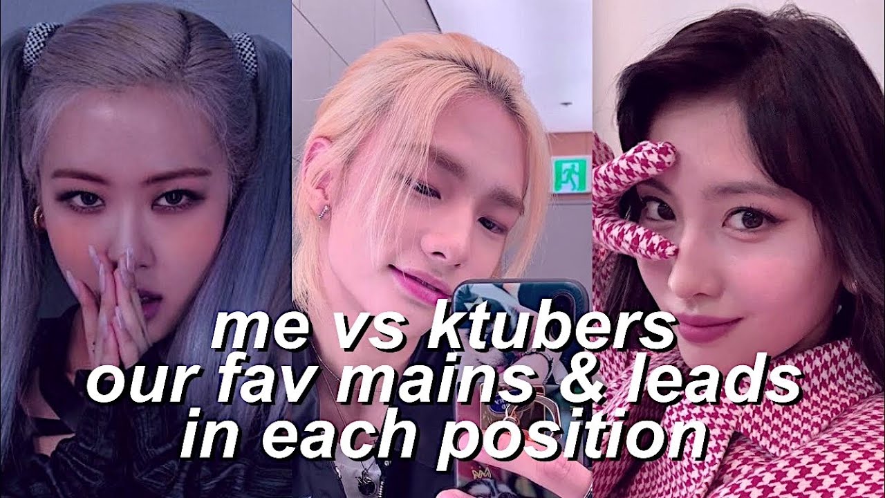 me vs ktubers || our fav idols in main & leads in each position