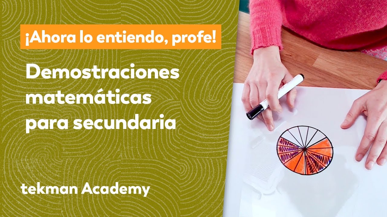 ¡Ahora lo entiendo, profe! Demostraciones matemáticas para afianzar conceptos en Secundaria.