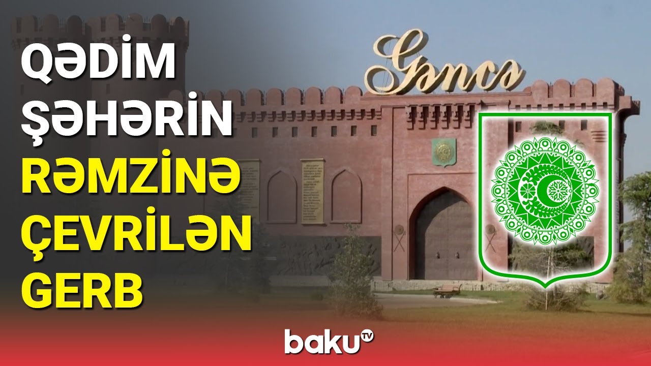 Qədim şəhərin rəmzinə çevrilən gerb - BAKU TV