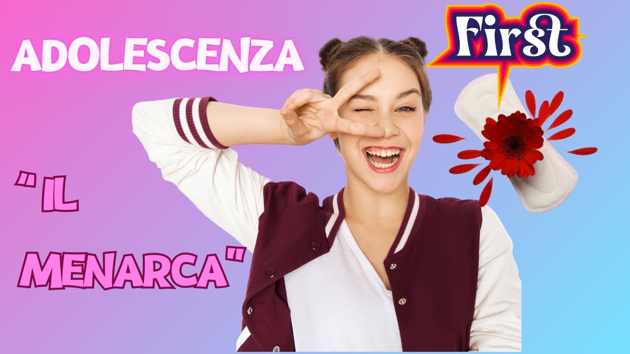 👧🏻ADOLESCENZA: il Menarca
