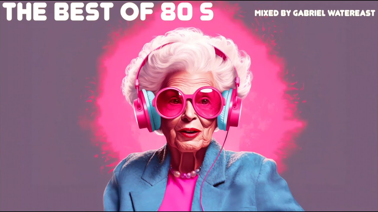 The best of 80 s mixed by Gabriel Watereast