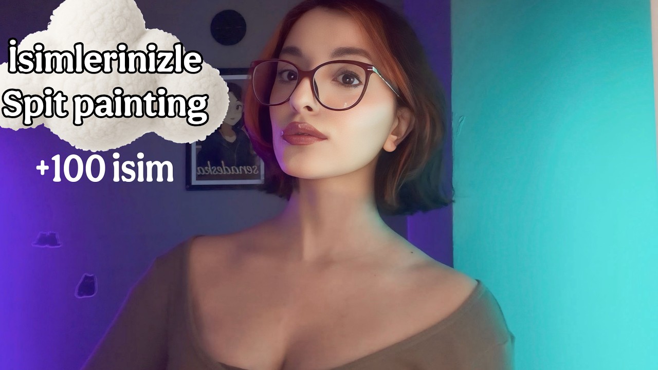 T&uuml;rk&ccedil;e ASMR - İsimlerinizle spit painting