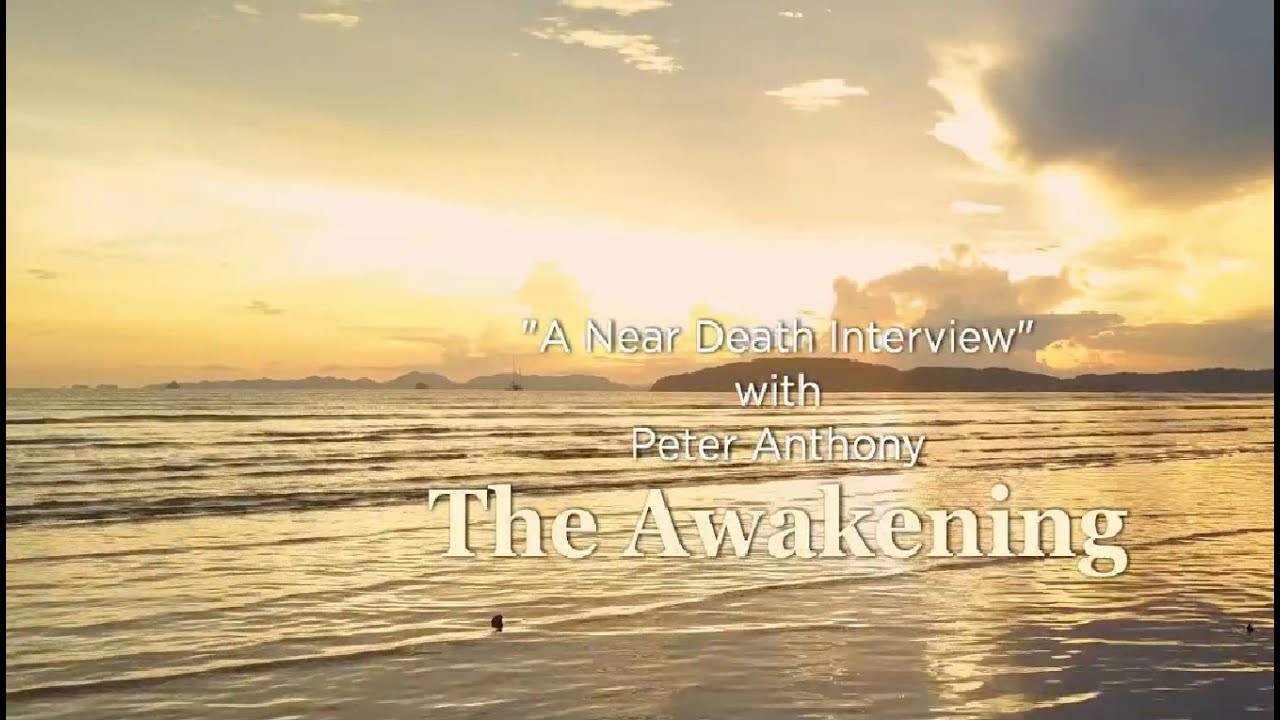 Peter Anthony -  Near Death Experience: The Awakening