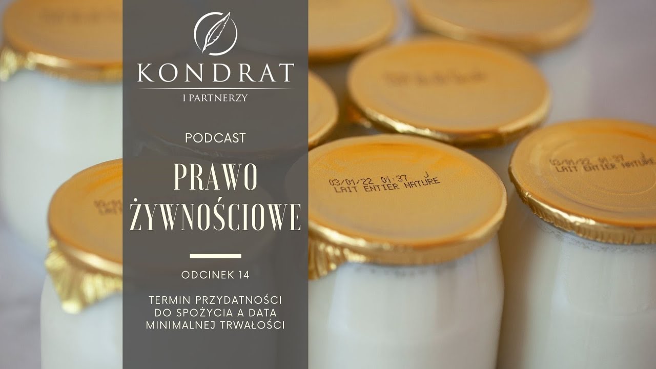 PRAWO ŻYWNOŚCIOWE PODCAST &ndash; &bdquo;TERMIN PRZYDATNOŚCI DO SPOŻYCIA A DATA MINIMALNEJ TRWAŁOŚCI&rdquo;